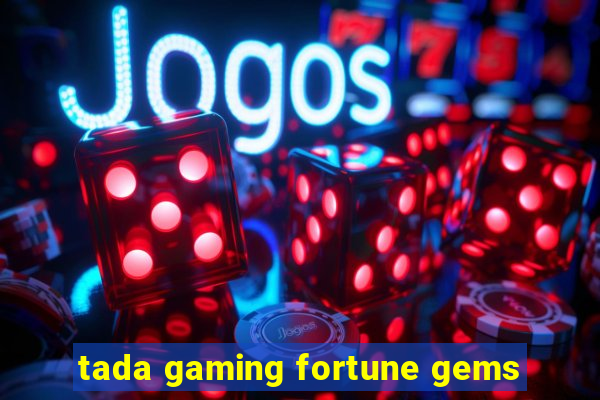 tada gaming fortune gems